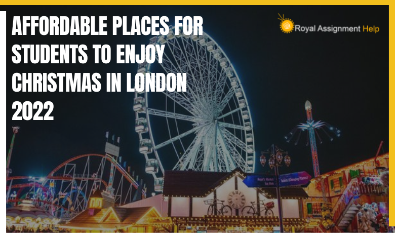 The Most Affordable Places for Students to Enjoy Christmas in London 2022