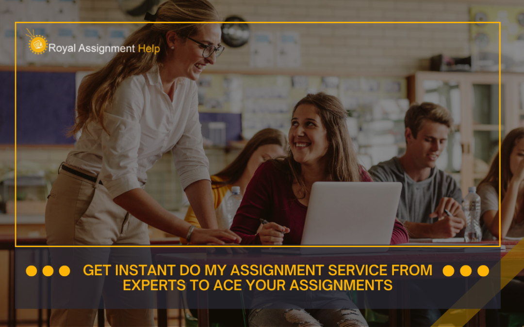 Get Instant Do My Assignment Service from Experts to Ace your Assignments