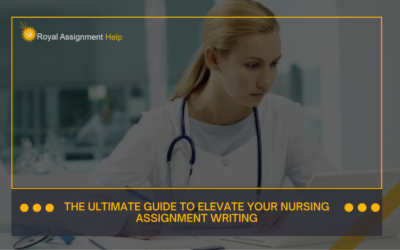 The Ultimate Guide to Elevate your Nursing Assignment Writing