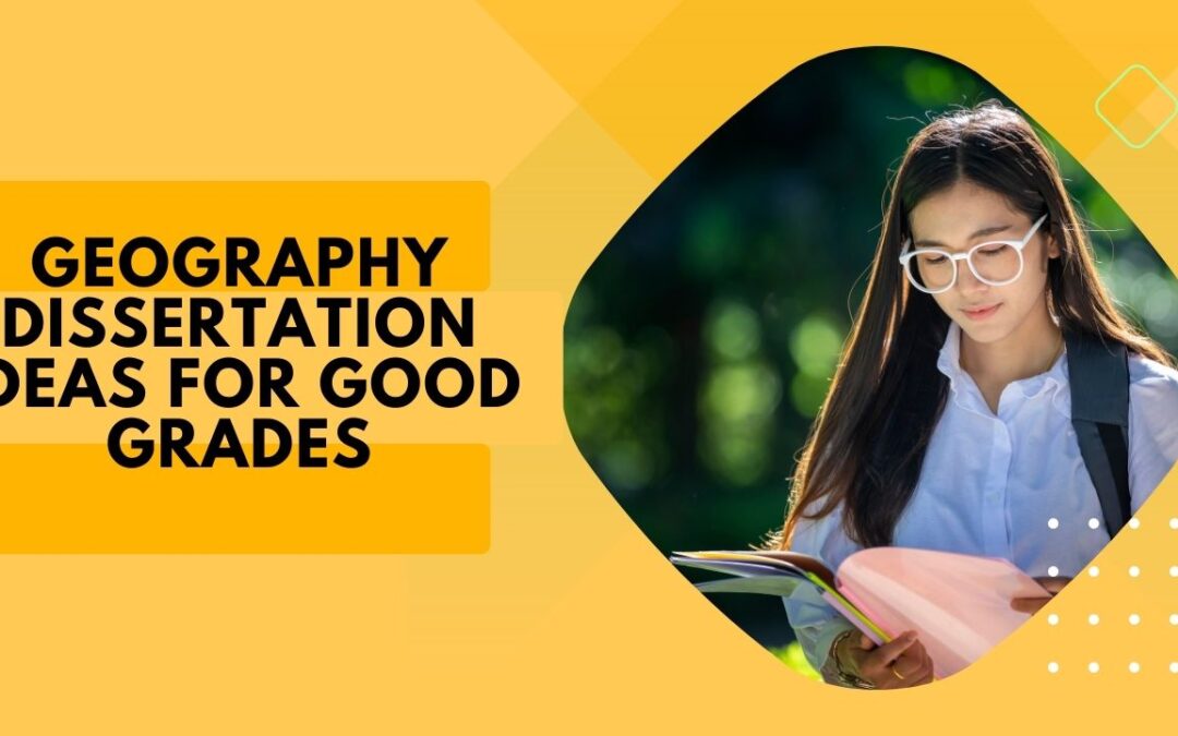 Geography Dissertation Ideas For Good Grades