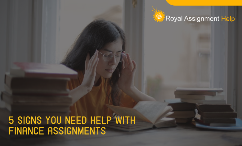 Signs you need finance assignment help